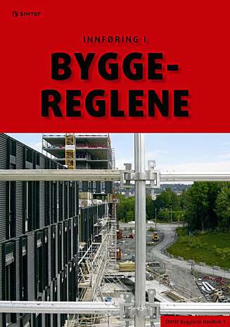 SINTEF Byggforsk har revidert sin bok "Innføring i byggereglene". SINTEF Byggforsk har revidert sin bok "Innføring i byggereglene".