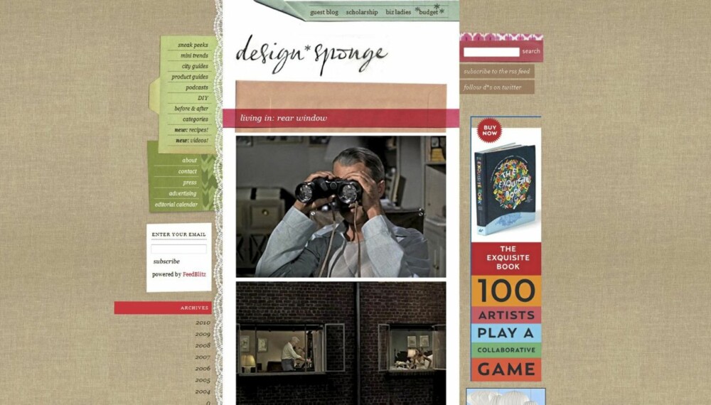 BROOKLYN: Design Sponge er en blogg dedikert til hjem og produktdesign som drives av Brooklyn-baserte forfatteren, Grace Bonney. Den ble lansert i august 2004 og har butikk, produktanmeldelser, guider og hjem "makeovers". I tillegg følger Design Sponge studentdesign, nasjonale og internasjonal design. BROOKLYN: Design Sponge er en blogg dedikert til hjem og produktdesign som drives av Brooklyn-baserte forfatteren, Grace Bonney. Den ble lansert i august 2004 og har butikk, produktanmeldelser, guider og hjem "makeovers". I tillegg følger Design Sponge studentdesign, nasjonale og internasjonal design.