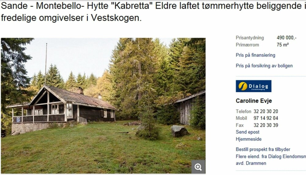 VESTSKOGEN: Laftet tømmerhytte beliggende i fredelige omgivelser Sande i Vestskogen. Primærrom 75 kvm. Byggeår 1895. Prisantydning 490.000 kroner. VESTSKOGEN: Laftet tømmerhytte beliggende i fredelige omgivelser Sande i Vestskogen. Primærrom 75 kvm. Byggeår 1895. Prisantydning 490.000 kroner.