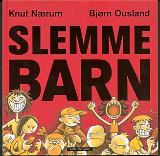 SLEMME BARN: Barnebok nummer seks Ousland og Nærum samarbeider om. SLEMME BARN: Barnebok nummer seks Ousland og Nærum samarbeider om.