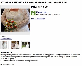 BRUDEKJOLER: På Finn.no er det rundt 2500 brudekjoler til salgs. Da kan det være vanskelig å komme gjennom nåløyet. BRUDEKJOLER: På Finn.no er det rundt 2500 brudekjoler til salgs. Da kan det være vanskelig å komme gjennom nåløyet.