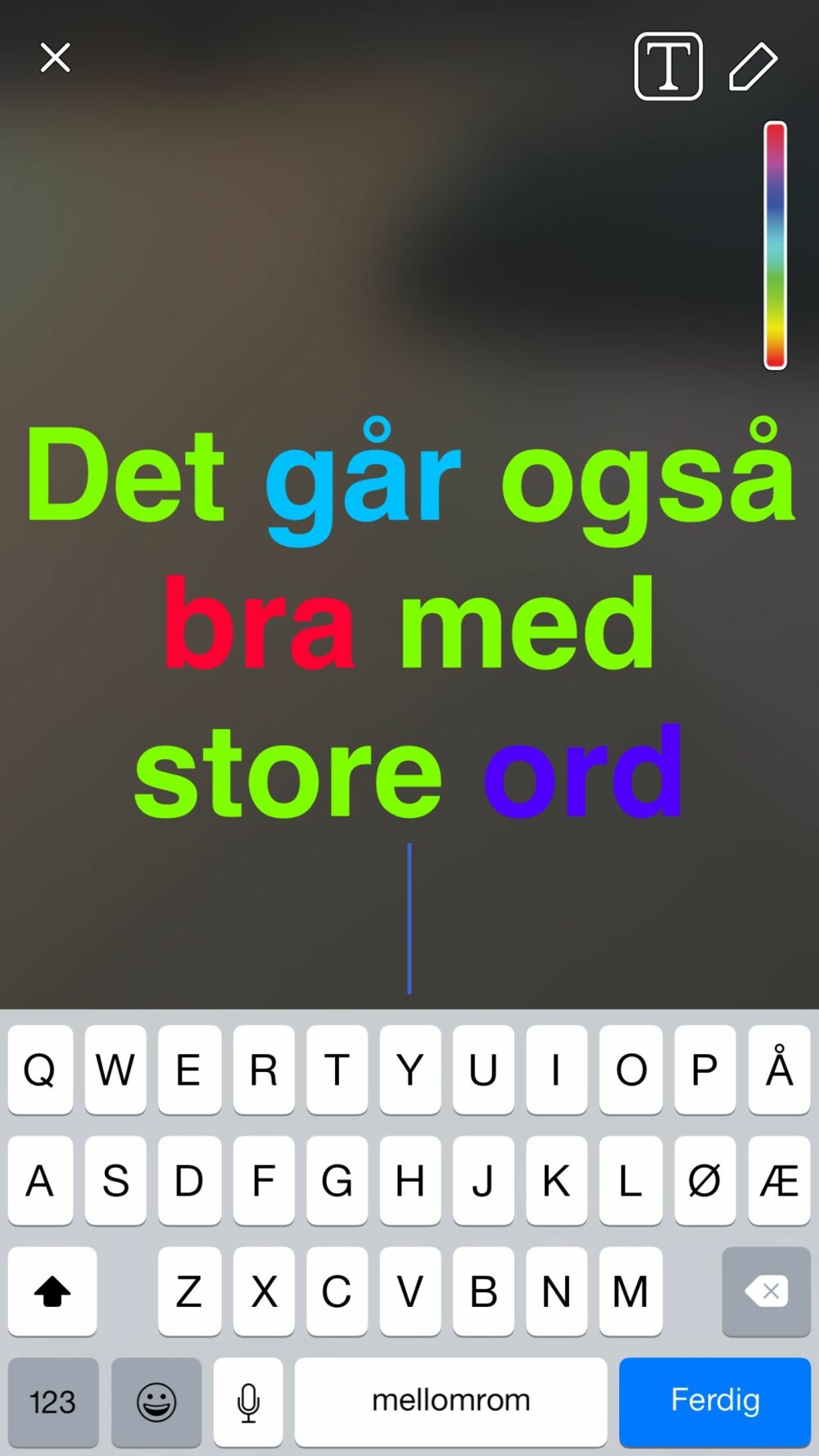 FARGER: Du kan legge til farger og lage skriften større i Snapchat-meldingene dine. FARGER: Du kan legge til farger og lage skriften større i Snapchat-meldingene dine.