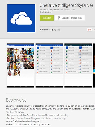 PÅ ANDROID: I dag er OneDrive også tilgjengelig for Android. Appen ble lansert for iOS (iPhone og iPad) i fjor høst. PÅ ANDROID: I dag er OneDrive også tilgjengelig for Android. Appen ble lansert for iOS (iPhone og iPad) i fjor høst.