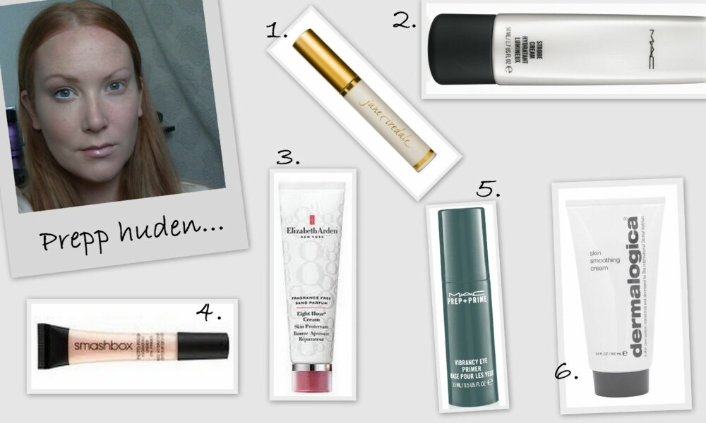 PREPP HUDEN: 1. Purelash Extender & Conditioner fra Jane Iredale (kr 245), 2. Strobe Cream fra MAC (kr 300), 3. Eight Hour Cream uten parfyme fra Elizabeth Arden (kr 325), 4. Photo Finish Hydrating Under Eye Primer fra Smashbox (kr 295), 5. PREP + PRIME Vibrancy Eye Primer fra MAC (kr 250), 6. Skin Smoothing Cream fra Dermalogica (kr 630). PREPP HUDEN: 1. Purelash Extender & Conditioner fra Jane Iredale (kr 245), 2. Strobe Cream fra MAC (kr 300), 3. Eight Hour Cream uten parfyme fra Elizabeth Arden (kr 325), 4. Photo Finish Hydrating Under Eye Primer fra Smashbox (kr 295), 5. PREP + PRIME Vibrancy Eye Primer fra MAC (kr 250), 6. Skin Smoothing Cream fra Dermalogica (kr 630).