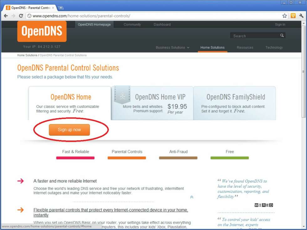 1. Besøk nettsiden www.opendns.com. Velg «For Home» på startsiden, og deretter «Parental Controls». Vi skal i dette eksempelet bruke gratistjenesten OpenDNS Home, og velger derfor denne, og trykker «Sign up now». 1. Besøk nettsiden www.opendns.com. Velg «For Home» på startsiden, og deretter «Parental Controls». Vi skal i dette eksempelet bruke gratistjenesten OpenDNS Home, og velger derfor denne, og trykker «Sign up now».