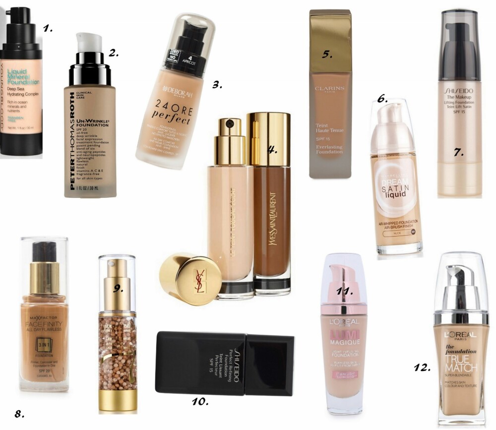 FOUNDATION: 1. Liquid Mineral Foundation fra Youngblood (kr 535), 2. Un-Wrinkle Foundation fra Peter Thomas Roth (kr 445), 3. 24H Perfect Foundation fra Deborah (kr 149), 4. Le Teint Touche Éclat fra YSL (kr 410), 5. Everlasting Foundation fra Clarins (kr 395), 6. Dream Satin Liquid fra Maybelline (kr 129), 7. Lifting Foundation fra Shiseido (kr 369), 8. Face Finity All Day Flawless Foundation fra Max Factor (kr 165), 9. Liquid Minerals Foundation Natural fra Jane Iredale (kr 615), 10. Perfect Refining Foundation fra Shideido (kr 399), 11. Lumi Magique Foundation fra L'Oréal Paris (kr 169), 12. True Match Liquid fra L'Oréal Paris (kr 159). FOUNDATION: 1. Liquid Mineral Foundation fra Youngblood (kr 535), 2. Un-Wrinkle Foundation fra Peter Thomas Roth (kr 445), 3. 24H Perfect Foundation fra Deborah (kr 149), 4. Le Teint Touche Éclat fra YSL (kr 410), 5. Everlasting Foundation fra Clarins (kr 395), 6. Dream Satin Liquid fra Maybelline (kr 129), 7. Lifting Foundation fra Shiseido (kr 369), 8. Face Finity All Day Flawless Foundation fra Max Factor (kr 165), 9. Liquid Minerals Foundation Natural fra Jane Iredale (kr 615), 10. Perfect Refining Foundation fra Shideido (kr 399), 11. Lumi Magique Foundation fra L'Oréal Paris (kr 169), 12. True Match Liquid fra L'Oréal Paris (kr 159).