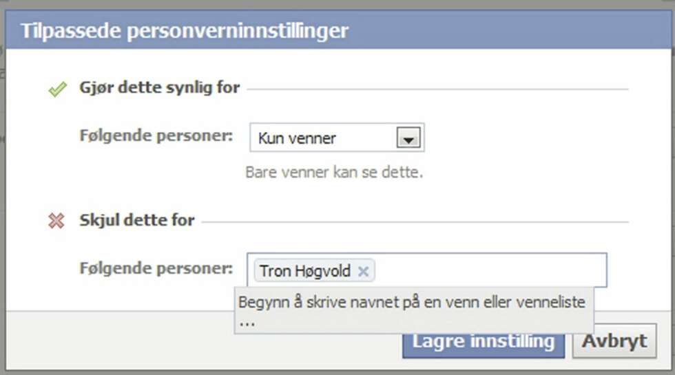 STENG NOEN UTE: Hvis du velger «Tilpass», kan du stenge navngitte venner ute fra bestemt informasjon. Du kan også gjøre det motsatt, slik at du bare åpner informasjonen for navngitte venner. STENG NOEN UTE: Hvis du velger «Tilpass», kan du stenge navngitte venner ute fra bestemt informasjon. Du kan også gjøre det motsatt, slik at du bare åpner informasjonen for navngitte venner.