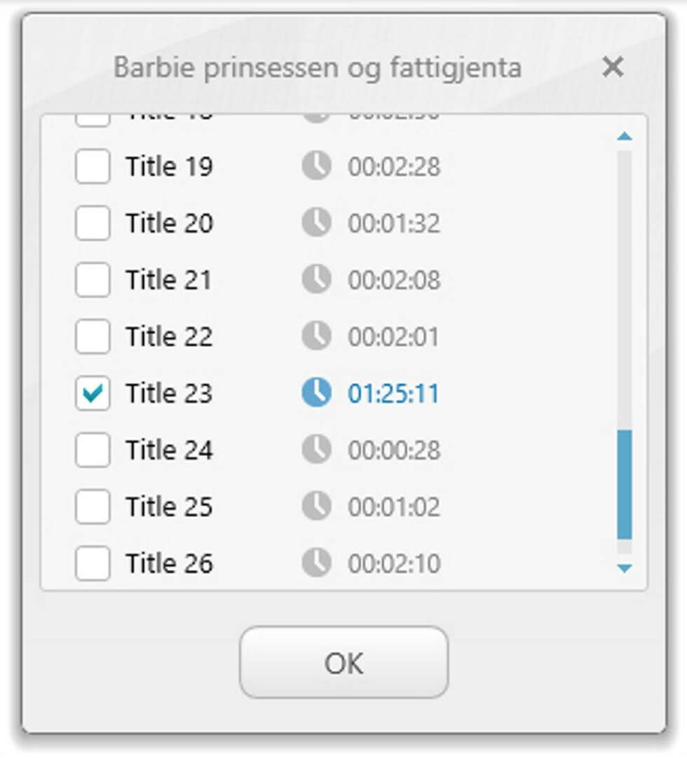 2. Du får nå opp en liste over alle videokuttene på disken. Her kommer også korte reklamesnutter og trailere opp. Hvis det bare er én film på DVD-en, finner du den enklest ved å lete etter det lengste elementet. Er det flere kortere episoder på disken, sjekk at lengden stemmer med lengden på episodene. 2. Du får nå opp en liste over alle videokuttene på disken. Her kommer også korte reklamesnutter og trailere opp. Hvis det bare er én film på DVD-en, finner du den enklest ved å lete etter det lengste elementet. Er det flere kortere episoder på disken, sjekk at lengden stemmer med lengden på episodene.