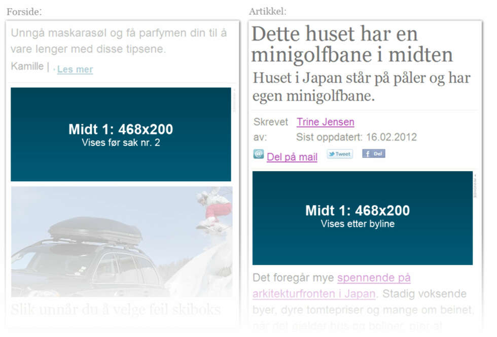 Midt 1: 468x200px. Vises før sak nr. 2 på forsider og under byline i artikler. Midt 1: 468x200px. Vises før sak nr. 2 på forsider og under byline i artikler.