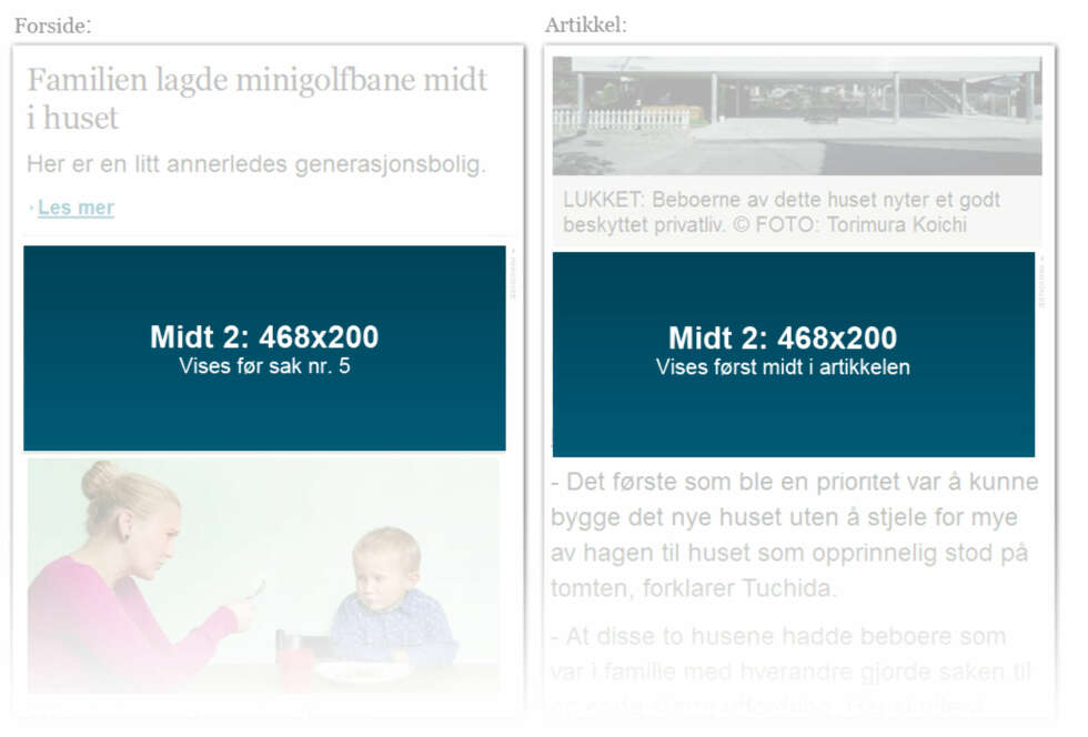 Midt 2: Formatet 468x200px. Vises før sak nummer 5 på forsider og blir vist først midt inne i artikler. Midt 2: Formatet 468x200px. Vises før sak nummer 5 på forsider og blir vist først midt inne i artikler.