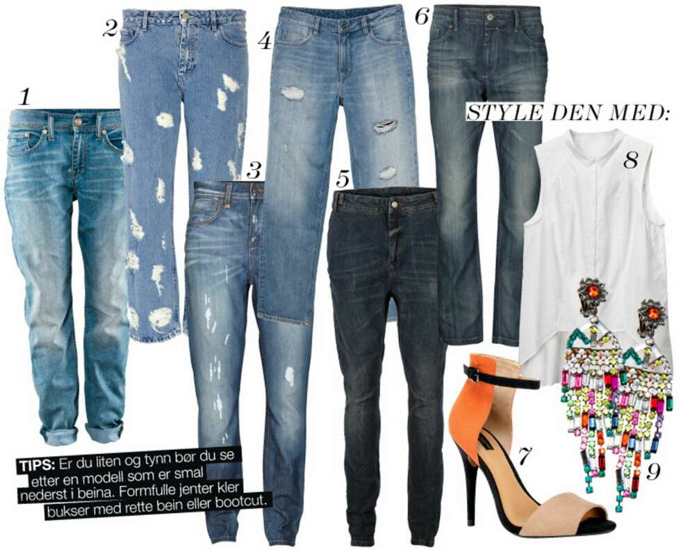 BOYFIRENDS JEANS: 1: H&M, rk 399. 2: Acne, kr 3300. 3: Object, kr 799. 4: Monki, kr 400. 5: Selected Femme, kr 600. 6: vila, kr 600. 7: Sko fra Zara, kr 399. 8: Topp fra H&M, kr 299. 9: Ørepynt fra Mango, kr 299. BOYFIRENDS JEANS: 1: H&M, rk 399. 2: Acne, kr 3300. 3: Object, kr 799. 4: Monki, kr 400. 5: Selected Femme, kr 600. 6: vila, kr 600. 7: Sko fra Zara, kr 399. 8: Topp fra H&M, kr 299. 9: Ørepynt fra Mango, kr 299.