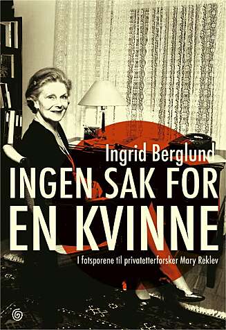 Krimforfatter Ingrid Berglund (43) har skrevet boken om Marys liv, "Ingen sak for en kvinne". Krimforfatter Ingrid Berglund (43) har skrevet boken om Marys liv, "Ingen sak for en kvinne".