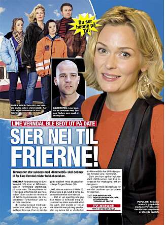 I NRK-serien Himmelblå sliter Line Verndal - alias alenemoren Marit - med mennene på øya Ylvingen. I virkeligheten har det ikke manglet på beilere etter at hun ble TV-stjerne. I NRK-serien Himmelblå sliter Line Verndal - alias alenemoren Marit - med mennene på øya Ylvingen. I virkeligheten har det ikke manglet på beilere etter at hun ble TV-stjerne.