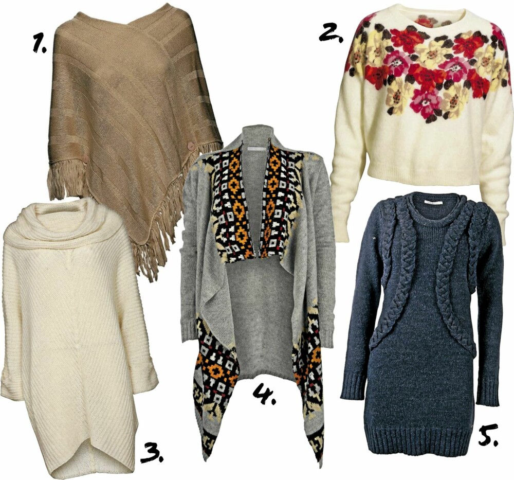 TRENDKUPP: 1. Poncho fra JC (kr 299) 2. Genser fra H&M (kr 399) 3. Genser fra Vila (kr 399) 4. Kardigan fra Only (kr 399) 5. Genserkjole fra Only (kr 359) TRENDKUPP: 1. Poncho fra JC (kr 299) 2. Genser fra H&M (kr 399) 3. Genser fra Vila (kr 399) 4. Kardigan fra Only (kr 399) 5. Genserkjole fra Only (kr 359)