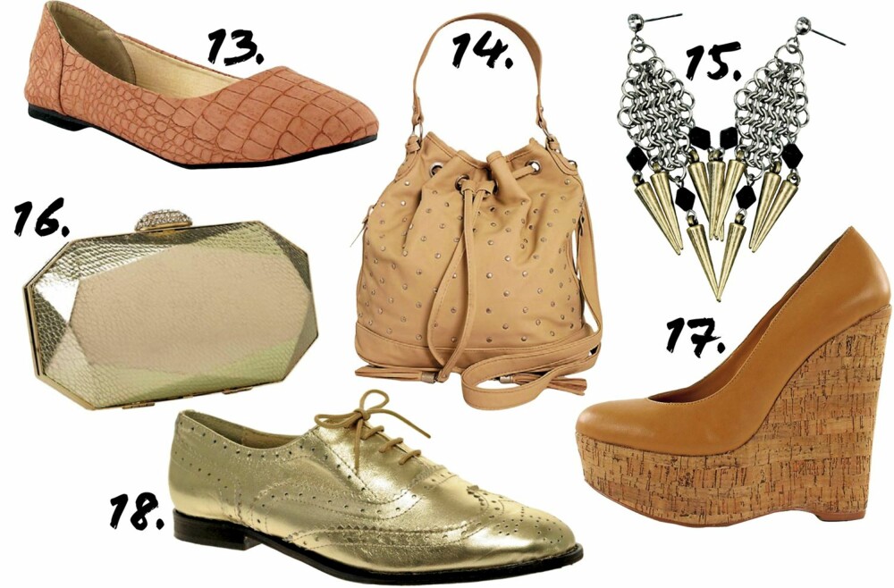 TILBEHØR: 13. Ballerinasko fra Barely Nude/Nelly.com (kr 399) 14. Veske fra Nelly.com (kr 399) 15. Ørepynt fra Cubus (kr 79) 16. Veske fra Monsoon (kr 350) 17. Sko med kilehæl fra Nelly.com (kr 479) 18. Sko fra Asos.com (kr 350). TILBEHØR: 13. Ballerinasko fra Barely Nude/Nelly.com (kr 399) 14. Veske fra Nelly.com (kr 399) 15. Ørepynt fra Cubus (kr 79) 16. Veske fra Monsoon (kr 350) 17. Sko med kilehæl fra Nelly.com (kr 479) 18. Sko fra Asos.com (kr 350).