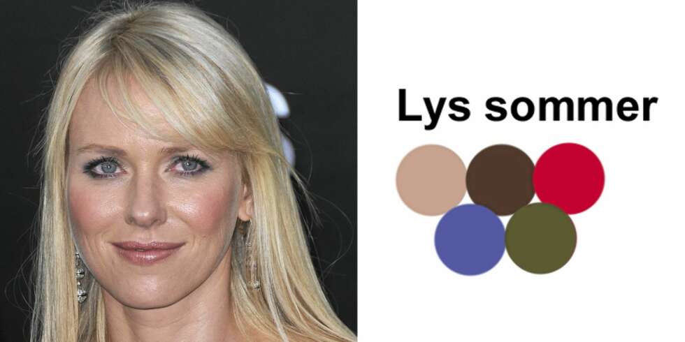 SOMMER: Med sitt lyse hår og kjølige undertoner er Naomi Watts en lys sommer. Hører du til samme kategori er dette noen av fargene du kler aller best. SOMMER: Med sitt lyse hår og kjølige undertoner er Naomi Watts en lys sommer. Hører du til samme kategori er dette noen av fargene du kler aller best.