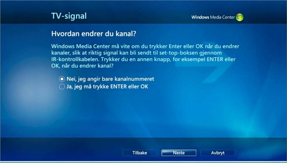 Av en eller annen grunn vil Media Center nok en gang vite om du trykker OK eller Enter for å bekrefte kanalvalg. Svar ja eller nei og trykk Neste. Av en eller annen grunn vil Media Center nok en gang vite om du trykker OK eller Enter for å bekrefte kanalvalg. Svar ja eller nei og trykk Neste.