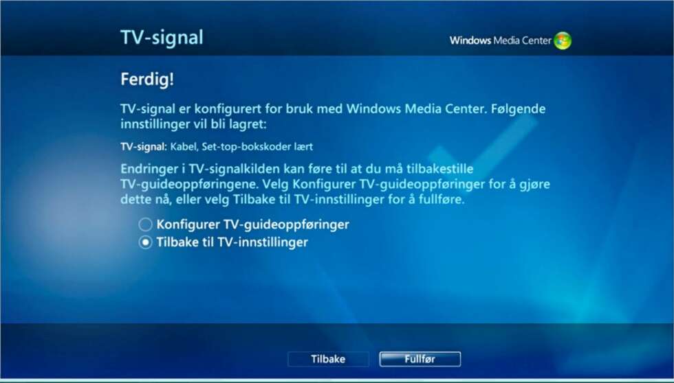 Nå er du ferdig med dekoderoppsettet. Velg om du vil fortsette med konfigurering av TV-guiden eller ei. Du kan uansett gå tilbake og konfigurere TV-guiden når som helst. Trykk Fullfør. Nå er du ferdig med dekoderoppsettet. Velg om du vil fortsette med konfigurering av TV-guiden eller ei. Du kan uansett gå tilbake og konfigurere TV-guiden når som helst. Trykk Fullfør.
