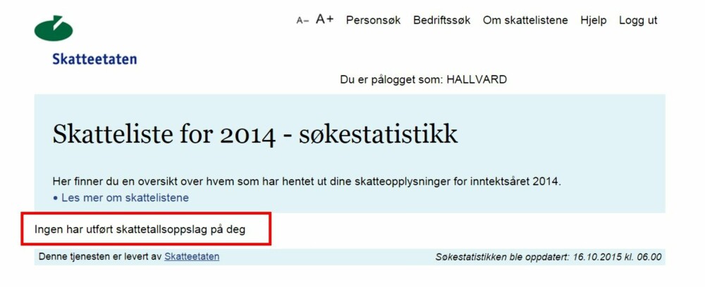 RESULTATET: Når du sjekker linken "Søkestatistikk" får du opp en listen på personer som søkt opp og sett din skatteinformasjon. I vårt tilfelle var det ingen som hadde søkt. RESULTATET: Når du sjekker linken "Søkestatistikk" får du opp en listen på personer som søkt opp og sett din skatteinformasjon. I vårt tilfelle var det ingen som hadde søkt.