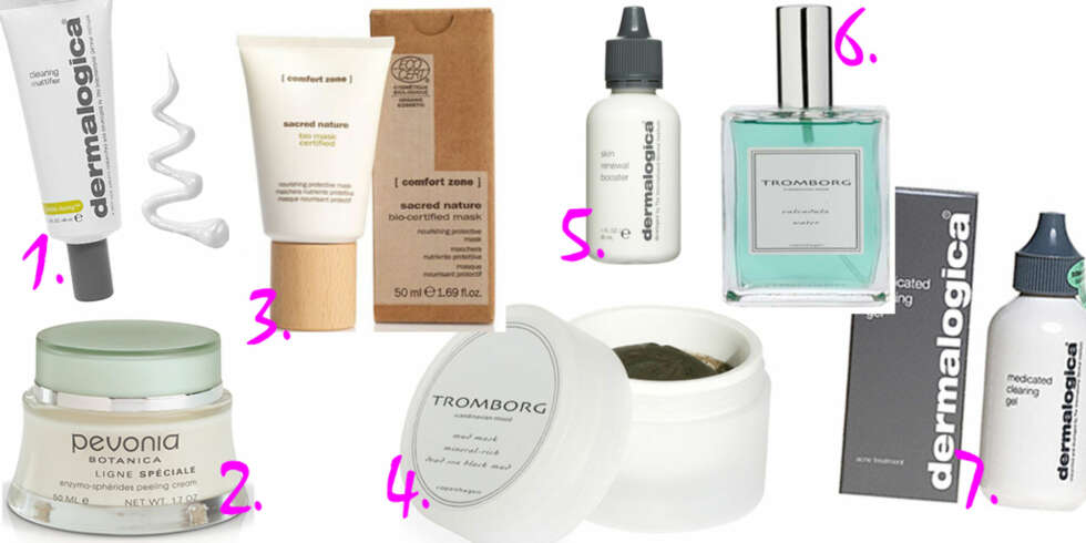 PRØV DISSE RÅDER EKSERTENE: 1. Dermalogica Clearing Mattifier, kr 469. 2. Pevonia Enzymo-sphérides peeling cream, kr 464. 3. Sacred nature face mask, kr 399. 4. Tromborg Mineral Mud mask, kr 332. 5. Dermalogica Skin Renewal Booster, kr 539 . 6. Tromborg Calendular Water, kr 299. 7. Dermalogica Overnight Clearing Gel, kr 519 . PRØV DISSE RÅDER EKSERTENE: 1. Dermalogica Clearing Mattifier, kr 469. 2. Pevonia Enzymo-sphérides peeling cream, kr 464. 3. Sacred nature face mask, kr 399. 4. Tromborg Mineral Mud mask, kr 332. 5. Dermalogica Skin Renewal Booster, kr 539 . 6. Tromborg Calendular Water, kr 299. 7. Dermalogica Overnight Clearing Gel, kr 519 .