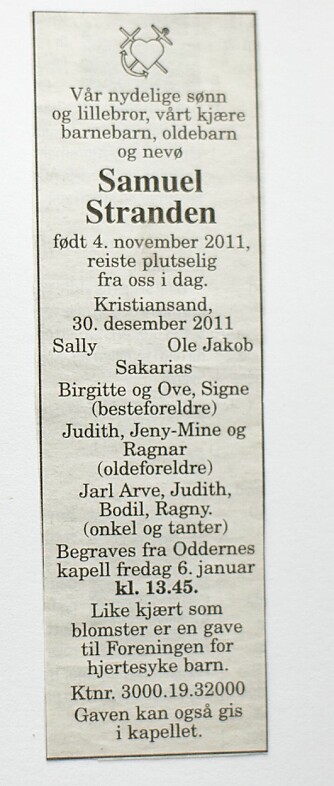 PÅ BEGRAVELSESDAGEN: -Jeg kjente en slags ro den dagen. Jeg følte vel at Samuel nå var på et bedre sted, at det bare var kroppen hans vi gravla og ikke selve gutten vår, forteller Sally Stranden. PÅ BEGRAVELSESDAGEN: -Jeg kjente en slags ro den dagen. Jeg følte vel at Samuel nå var på et bedre sted, at det bare var kroppen hans vi gravla og ikke selve gutten vår, forteller Sally Stranden.
