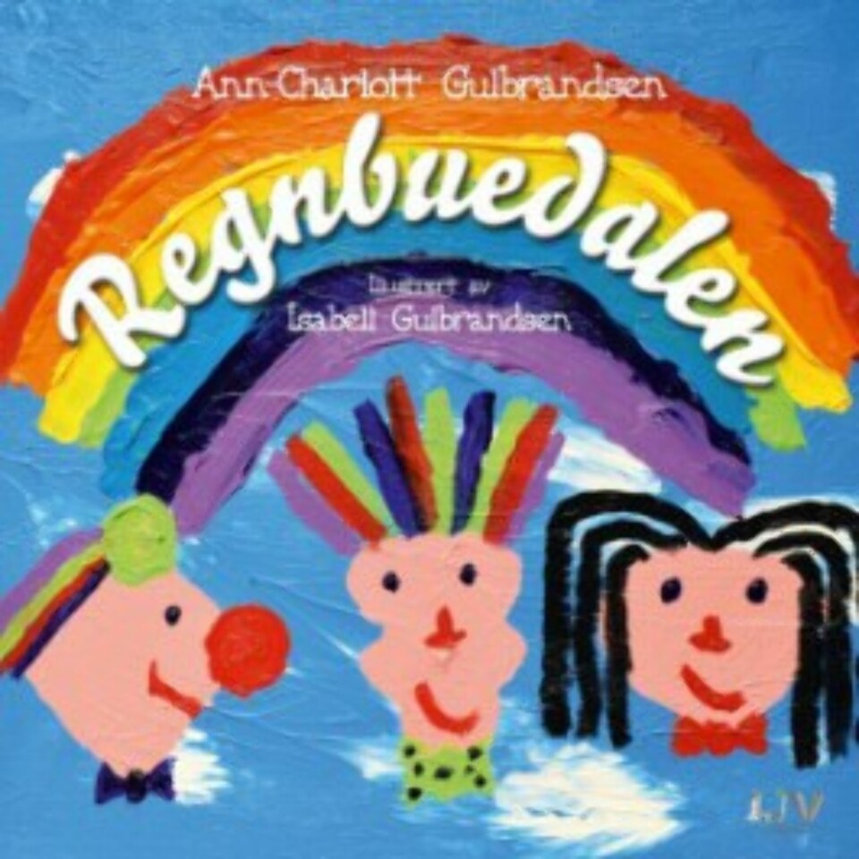 GA UT BOK: Regnbuedalen er skrevet av Ann-Charlott Gulbrandsen, og det er datteren Isabell som har stått for alle tegningene. Boken er utgitt av Forlagshuset i Vestfold. Ti prosent av overskuddet går til Stiftelsen Sykehusbarn.