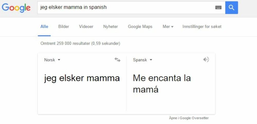 GOOGLE OVERSETTELSE: Ja, du elsker moren din, men kanskje nysgjerrig på hva det betyr på spansk? SKJERMDUMP: Google.com GOOGLE OVERSETTELSE: Ja, du elsker moren din, men kanskje nysgjerrig på hva det betyr på spansk? SKJERMDUMP: Google.com