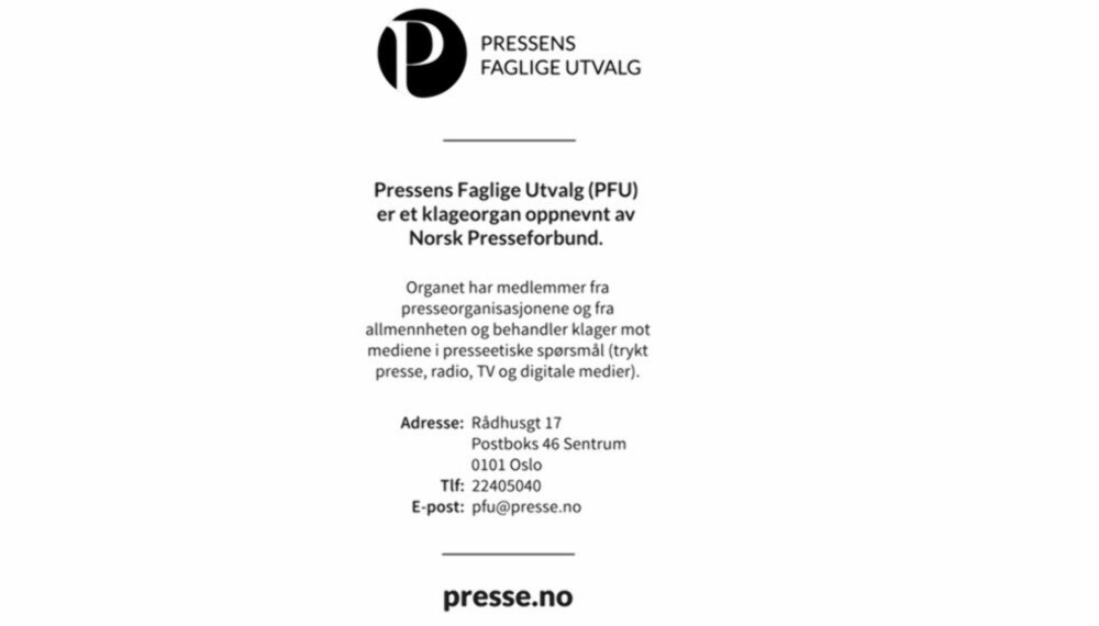 Pressens Faglige Utvalg (PFU) mener Det Nye brøt god presseskikk. Pressens Faglige Utvalg (PFU) mener Det Nye brøt god presseskikk.