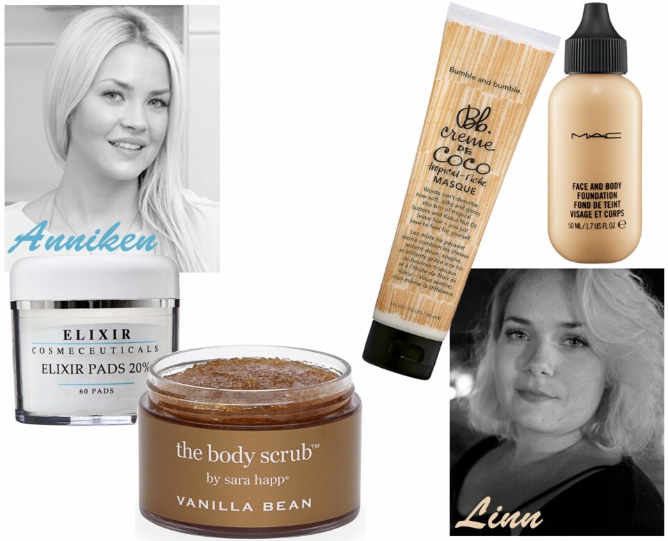 ANNIKEN ANBEFALER: Elixir Pads 20%, kr 890. Sara Happ The Body Scrub, kr 395. LINN ANBEFALER: Bumble and Bumble Creme de Coco Tropical-Riche Masque, kr 349. MAC Face and Body Foundation, kr 290.