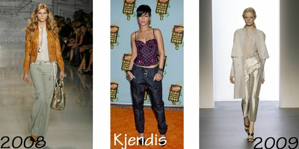 FRA VENSTRE: Slengbukser fra Guccivisningen vår/sommer 2008, Rihanna tøffer seg med gulrotformet bukse mens Calvin Klein slår et slag for høyvannsbukser vår/sommer 2009.
