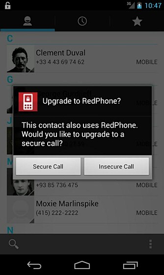 Med RedPhone for Android kan du ringe kryptert til andre som har samme appen installert. For iPhone finnes tilsvarende app med navnet Signal. Med RedPhone for Android kan du ringe kryptert til andre som har samme appen installert. For iPhone finnes tilsvarende app med navnet Signal.