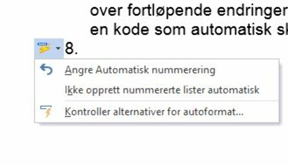 ANGRE: Når Word gjør en automatisk formatering av dokumentet ditt, får du opp et lite ikon med et lyn til venstre i teksten. Legg merke til at du kan klikke på dette for å angre den automatiske nummereringen.