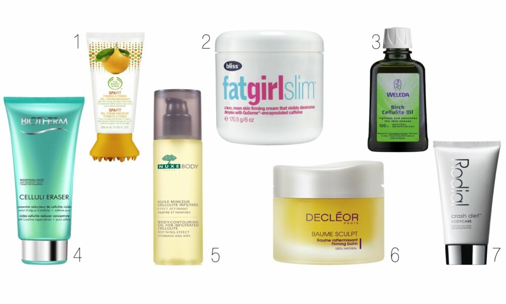 1. The Body Shop Spa fit firming & Toning gel cream, kr 379. Glatter ut huden ved hjelp av koffein og oljer som påføres med massasjetuppen. 2. Bliss Fat girl slim, kr 349. Inneholder blant annet koffein som virker drenerende på kroppen. Kremen skal også ha positiv virkning på cellulitter og stramme opp huden. 3. Weleda Birch cellulite oil, kr 290. Denne kroppsoljen skal ha positiv effekt på cellulitter og masseres inn i huden morgen og kveld for det beste resultatet. 4. Biotherm Celluli Eraser, kr 395. En gelékrem som motvirker cellulitter og strammer opp. 5. Nuxe Body Contouring Cellulite Oil, kr 299. Figurformende olje mot cellulitter og som gir glød til kroppen. 6. Decleor Baume Sculpt farming balm, kr 599. 100 % naturlig kroppsbalm som virker oppstrammende og er effektiv mot strekkmerker samtidig som den gir fukt og glød til huden. 7. Rodial Crash diet body care, kr 1065. Oppstrammende krem som gir huden masse fuktighet, samtidig som den er oppstrammende og drenerende.