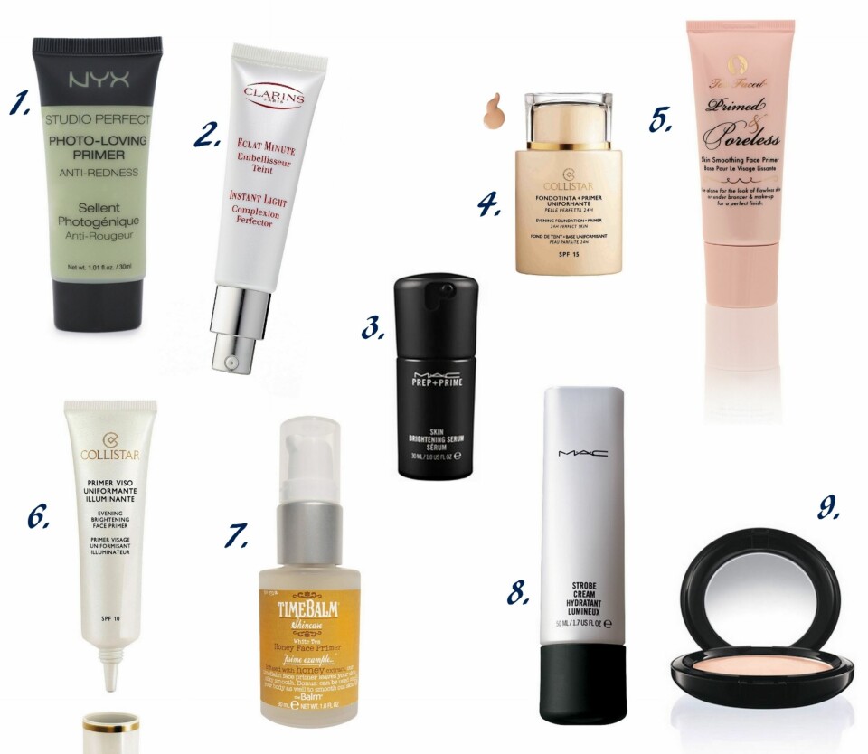 GODE PRIMERE II/II: 1. Studio Perfect Primer Anti Redness fra Nyx Cosmetics (kr 250), 2. Instant Light Complexion Perfector fra Clarins (kr 295), 3. Prep+Prime Skin Brightening Serum fra MAC (kr 300), 4. Evening Foundation Primer fra Collistar (kr 285), 5. Primed & Poreless Skin Smoothing Face Primer fra Too Faced (kr 349), 6. Evening Brightening Face Primer fra Collistar (kr 269), 7. Honey Face & Body Primer fra The Balm (kr 289), 8. Strobe Cream fra MAC (kr 300), 9. Prep+Prime Skin Smoother fra MAC (kr 300).