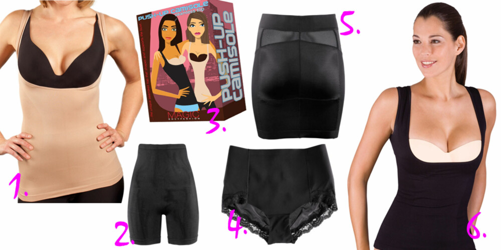 DET LILLE UNDER: 1. Push-up singlet, kr 549, fra buyhelse.no. 2. Shaping shorts, kr 129, fra H&M. 3.  Push-up singlet fra buyhelse.no. 4. Shaping truse, kr 99, fra H&M. 5. Shaping skjørt, kr 199, fra H&M. 6. Hold-in singlet, kr 499, fra getinspired.no.