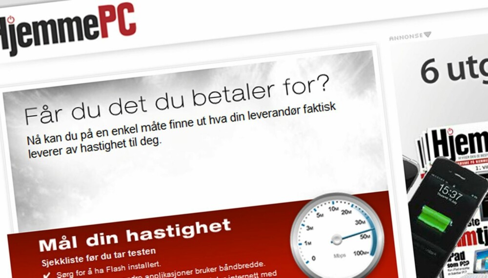 TEST BÅNDBREDDEN: Nå kan du teste bredbåndet ditt med vårt speedometer. TEST BÅNDBREDDEN: Nå kan du teste bredbåndet ditt med vårt speedometer.
