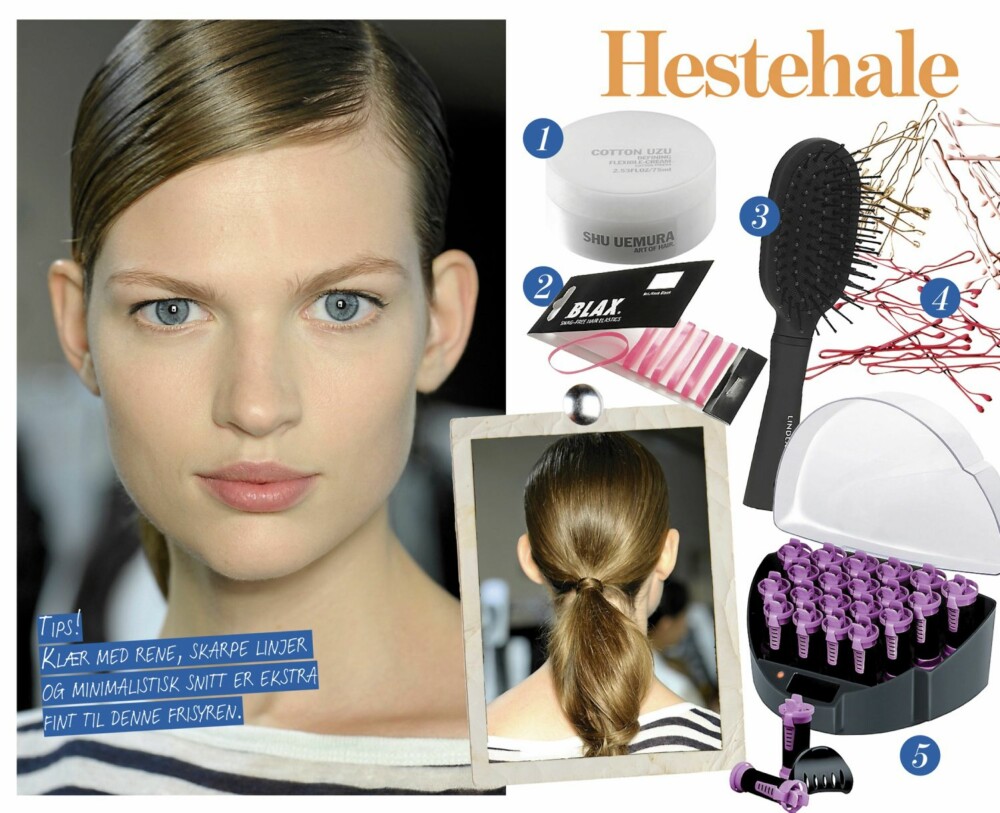 1. Hårvoks som former håret uten å gjøre det stivt, fra Shu Uemura, kr 375,- 2. Hårstrikk fra Blax som ikke sliter på håret, kr 79,- for åtte stk. 3. Hårbørste fra Lindex, kr 40,- 4. Hårnåler fra H&M, kr 20,- 5. Varmespoler fra Remington, kr 499,- 1. Hårvoks som former håret uten å gjøre det stivt, fra Shu Uemura, kr 375,- 2. Hårstrikk fra Blax som ikke sliter på håret, kr 79,- for åtte stk. 3. Hårbørste fra Lindex, kr 40,- 4. Hårnåler fra H&M, kr 20,- 5. Varmespoler fra Remington, kr 499,-