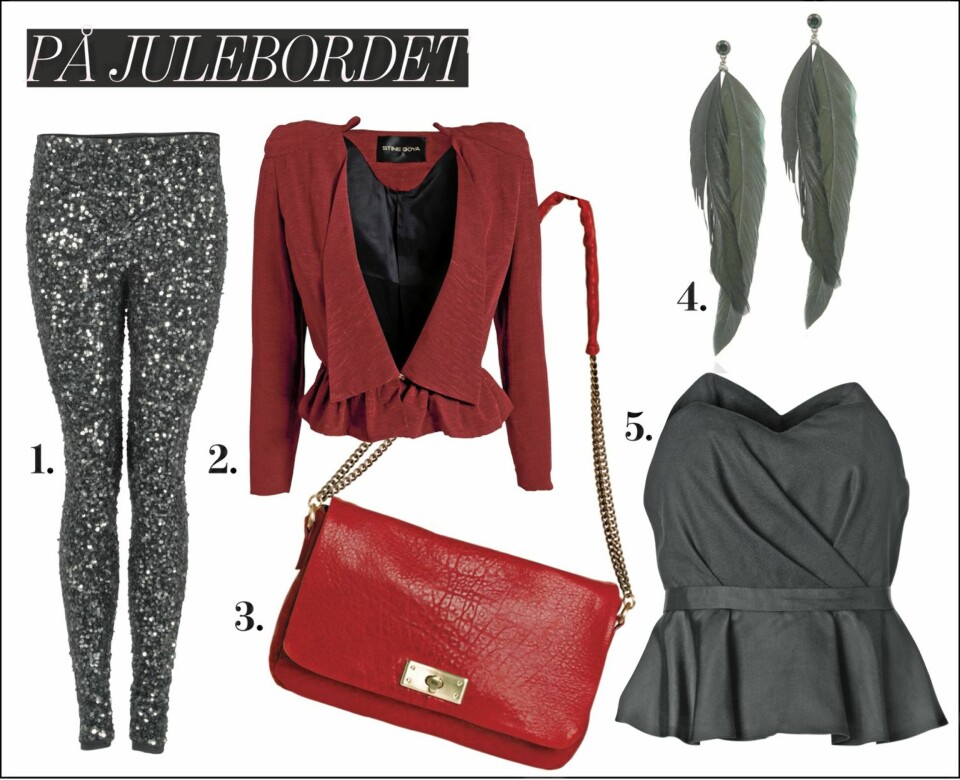 Fin på julebord: 1. Leggings med paljetter fra Day Birger et Mikkelsen, kr 3699,- 2. Figursydd blazer fra Stine Goya/Nelly.com, kr 2549,- 3. Rød veske fra By Malene Birger, kr 2699,- 4. Øredobber med fjæranheng fra Aldo, kr 199,- 5. Stroppeløs topp fra By Malene Birger, kr 1599,-