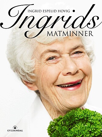 Ingrid Espelid Hovig gir oss oppskriftene til helgen. De er hentet fra boka "Ingrids matminner".