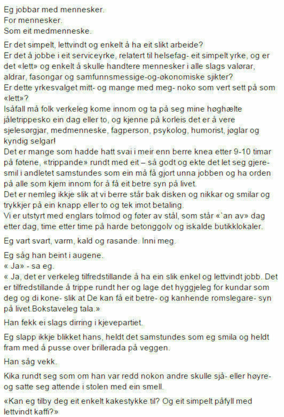 Unni jobber som salgsmedarbeider på Brilleland, fikk høre at hun hadde en «lettvint og simpel jobb»