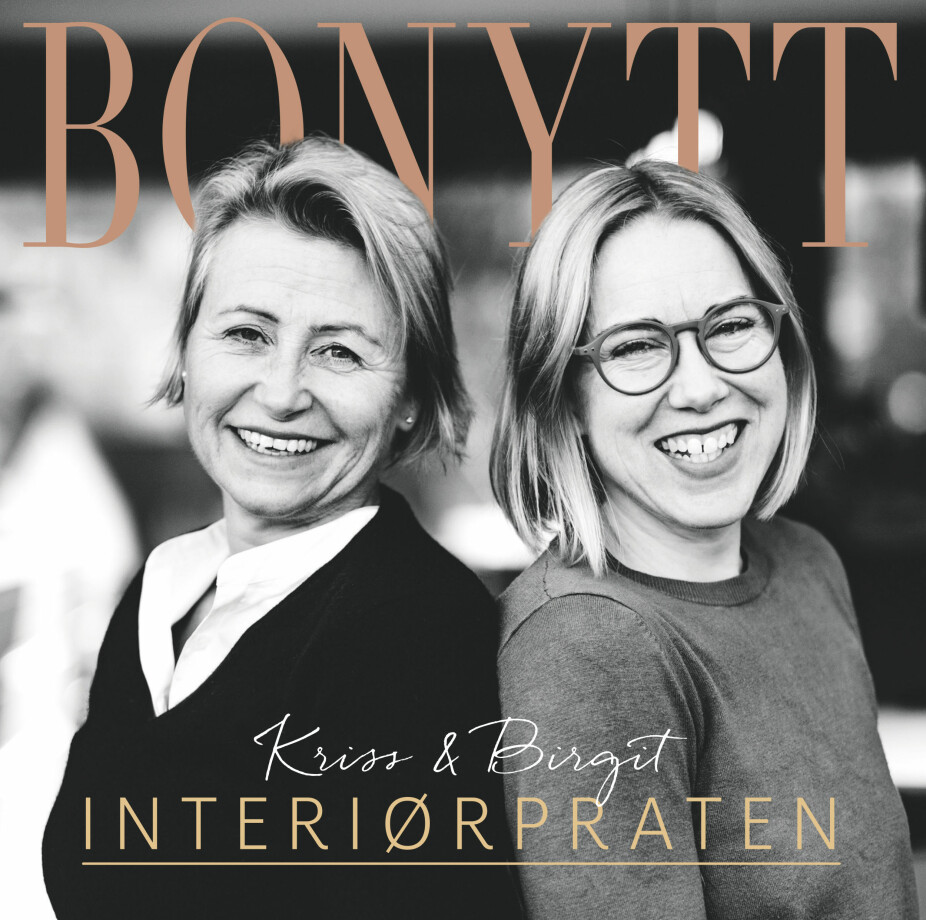 BONYTT: Redaktør i Bonytt Kriss Daatland og produkt- og interiørdesigner Birgit Torkildsby er i gang med en ny sesong av podkasten Bonytts Interiørprat.