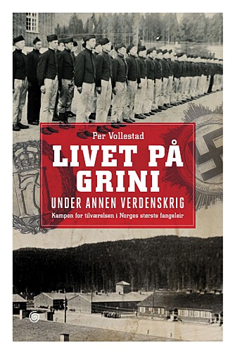 <b>NY BOK:</b> Historien om Norges største fangeleir er samlet i «Livet på Grini».