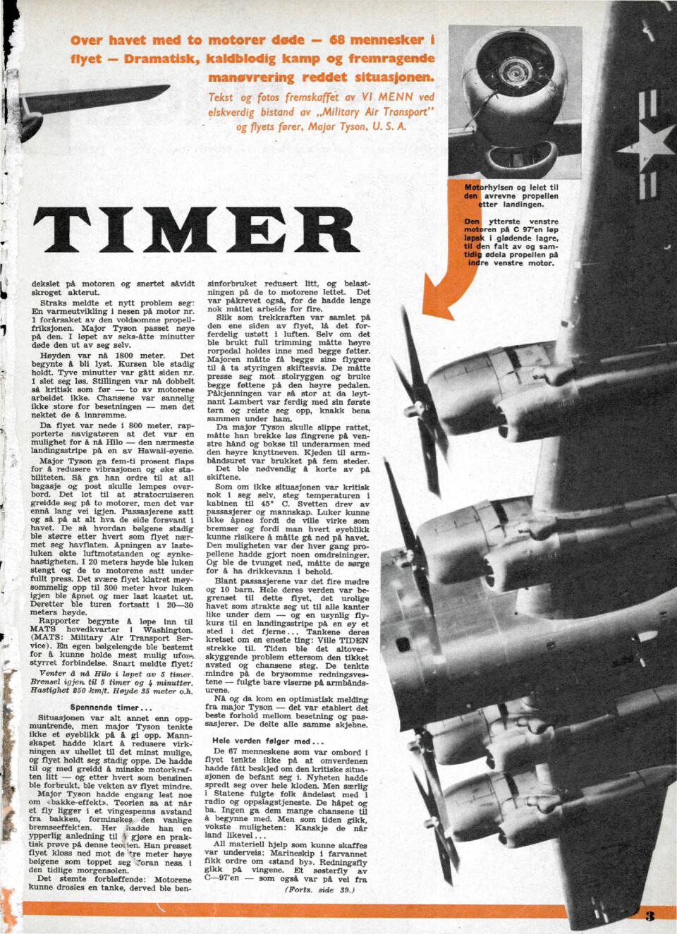 ÅRSAKEN: Her er motoren som forårsaket nesten-katastrofen. Propellen løsnet og rammet flyet flere steder. Blant annet ble enda en motor satt ut av funksjon.