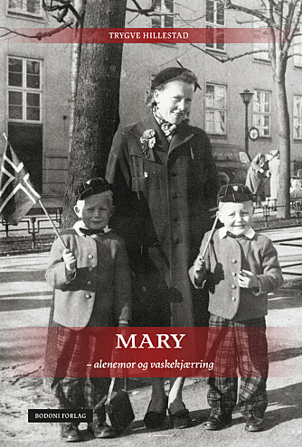 <b>EN KJÆRLIGHETS-ERKLÆRING:</b> Boken Mary – alenemor og vaskekjerring er en eneste stor hyllest til en god mor som levde og åndet for guttene sine.