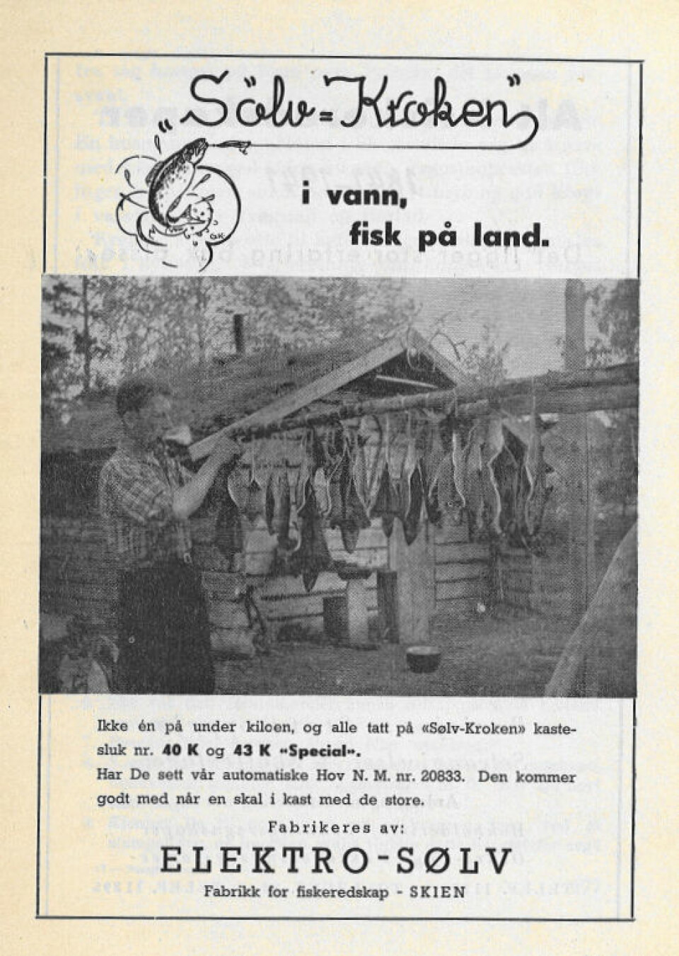 MARKEDSFØRING: Sølvkroken i vann, fisk på land. Bjarne Zachariassen var også tidlig ute med å markedsføre slukene til den gang Elektro-Sølv. Senere tok bedriften navn etter merkevaren Sølvkroken.