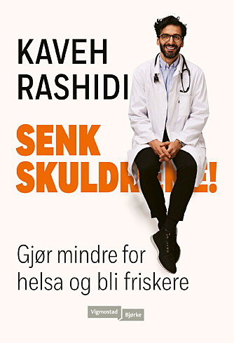 <b>NY BOK:</b> Kaveh Rashidi har skrevet boken Senk skuldrene! Gjør mindre for helsa og bli friskere.